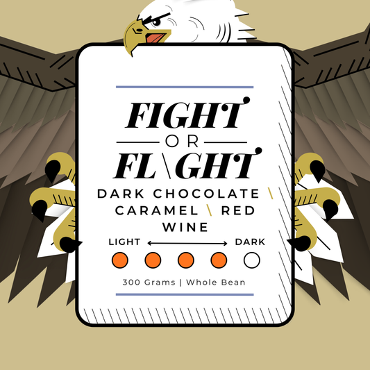 F\GHT OR FL\GHT | Dark Roast Blend